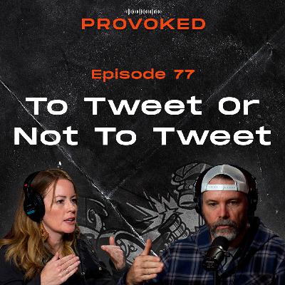 77. To Tweet Or Not To Tweet