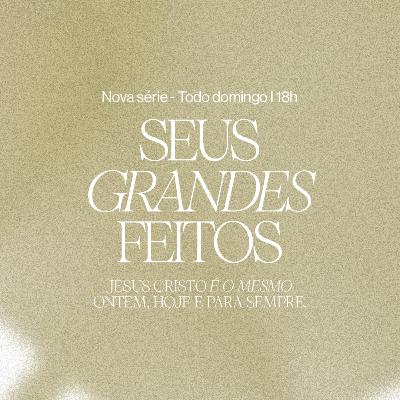 Seus Grandes Feitos - Pt. 2 | Pr. Wallace Santos
