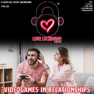 Video Games In Relationships | Feat. @_Domo_Fc @_King_Ford @HarlemsFresh @Shaundupshaw