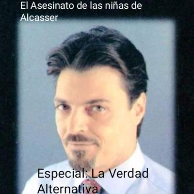 Especial Caso Alcasser: La Verdad Alternativa Especial Caso Alcasser: La Verdad Alternativa