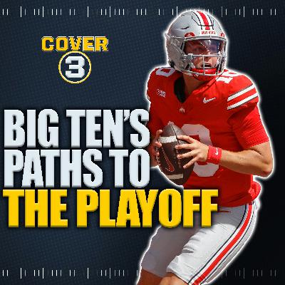 Big Ten Show: Paths To The College Football Playoff | Cover 3 Podcast