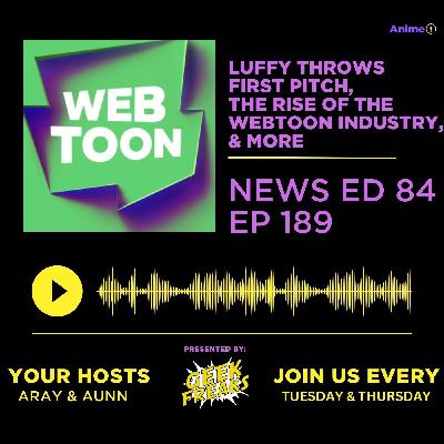 Luffy Throws First Pitch, The Rise Of The Webtoon Industry, & More | Anime+ News Ed: 84  E: 189