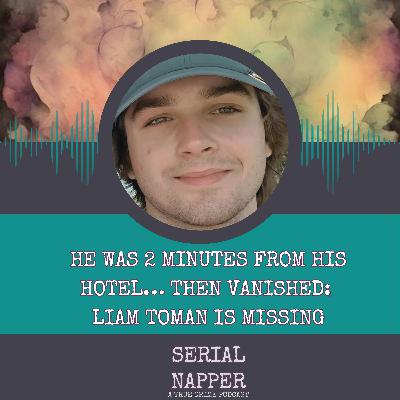 He Was 2 Minutes From His Hotel… Then Vanished: Liam Toman is Missing