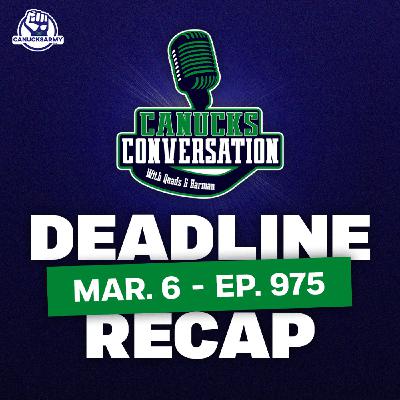 Mar. 6: Canucks trade deadline review + reaction (ep. 975) Mar. 6: Canucks trade deadline review + reaction (ep. 975)