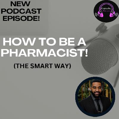 S9E25: How to Become a Pharmacist! (The Smart Way!)