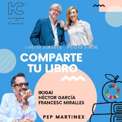 #241 Carlos Jiménez charla con Pep Martinex, "Ikigai", de Francesc Miralles y Héctor García