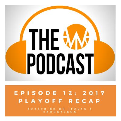 Episode 12: 2017 Playoff Recap Episode 12: 2017 Playoff Recap