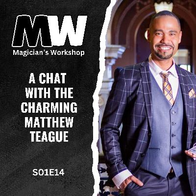A Chat with The Charming Matthew Teague | S01E14