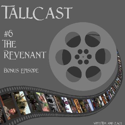 TallCast #6: The Revenant