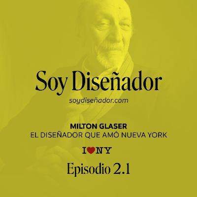 Ep 2.1 - Milton Glaser: El diseñador que amó Nueva York