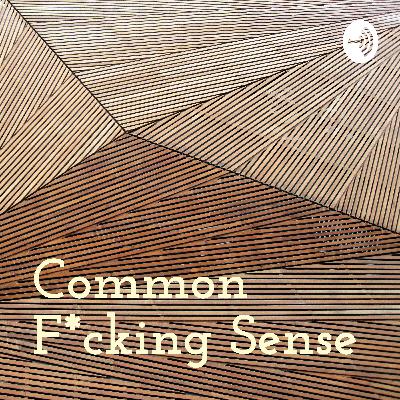 Why did you make Common F*cking Sense? Why did you make Common F*cking Sense?