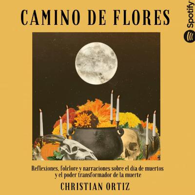 Camino de flores: Especial de Día de Muertos. Camino de flores: Especial de Día de Muertos.