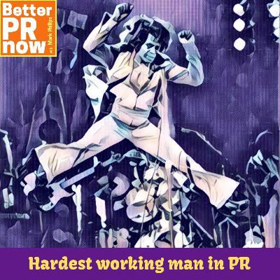 021 - Fred Wellman - Hardest working man in PR