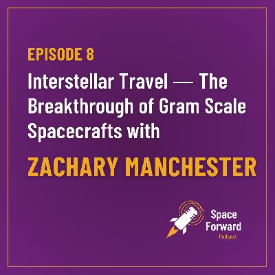 Episode 8⎪The Breakthrough of Gram Scale Space Crafts with Zachary Manchester