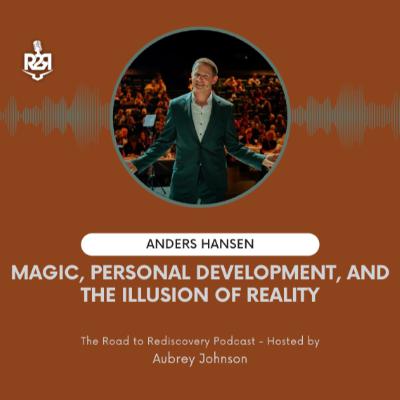 Magic, Personal Development, and the Illusion of Reality - with Anders Hansen