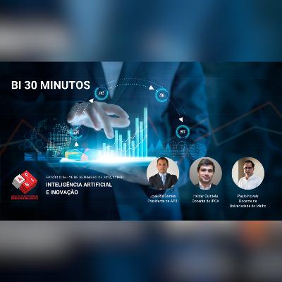 BI 30 Minutos - Episódio 36 - Inteligência Artificial e inovação BI 30 Minutos - Episódio 36 - Inteligência Artificial e inovação