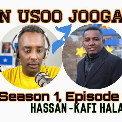 Hassan-Kafi Halane "waxaan usoo joogay" #Season 1, Episode 14