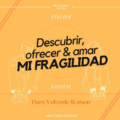 ¿Un reto para descubrir, ofrecer y amar mi fragilidad en esta Cuaresma? ¿Un reto para descubrir, ofrecer y amar mi fragilidad en esta Cuaresma?