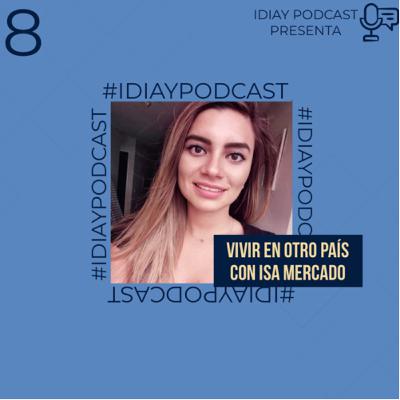 8 | Viviendo en Otro País con Isa Mercado