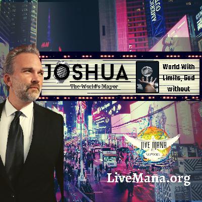 "World with Limits, God without" Joshua 'The World's Mayor'