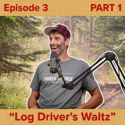 "Log Driver's Waltz" with Darren Hudson | Episode 3 | PART 1