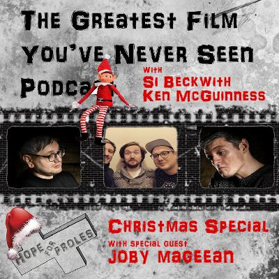 The Greatest Film You’ve Never Seen - With Guest Joby Mageean- CHRISTMAS SPECIAL #3