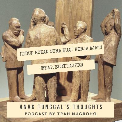 EPS 10: HIDUP BUKAN CUMA BUAT KERJA AJA!!!! (Feat. Eldy Taufiq)