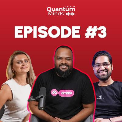 Quantum Minds Episode #3 | Kapil Dhiman in conversation with Arcana Network’s Mayur Relekar!