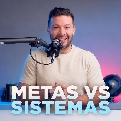 REAL #006 - METAS VS SISTEMAS