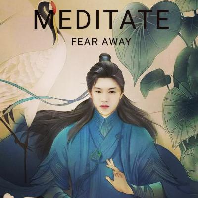 3 WAYS TO MEDITATE FEAR AWAY