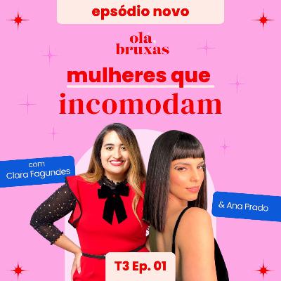 #10 Mulheres que incomodam com Ana Prado