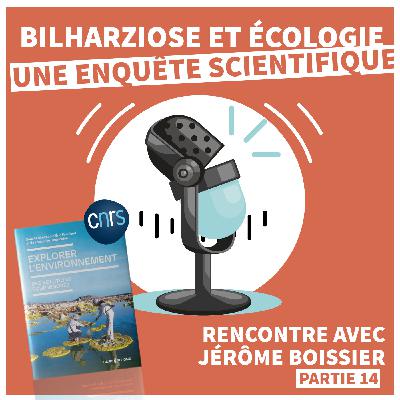 EXPLORER L'ENVIRONNEMENT | Bilharziose et écologie : une enquête scientifique [Épisode 14]