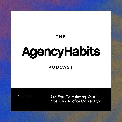 [REPLAY] Are You Calculating Your Agency's Profits Correctly? | EP 15