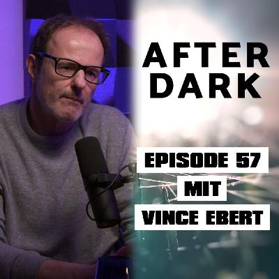 AFTER DARK mit VINCE EBERT AFTER DARK mit VINCE EBERT