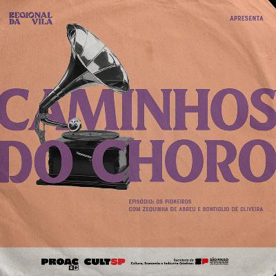 #7 - Os Pioneiros: Com Zequinha de Abreu e Bonfiglio de Oliveira