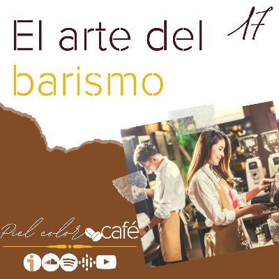 EP17. El arte del barismo