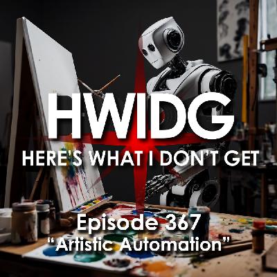 Episode 367 - Artistic Automation