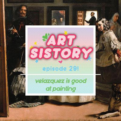 Ep 29: Velazquez is Good at Painting Ep 29: Velazquez is Good at Painting