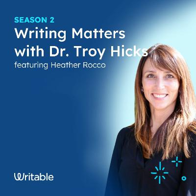 Heather Rocco - Writing Matters with Dr. Troy Hicks