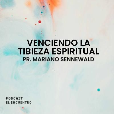 Venciendo la tibieza espiritual - Pr. Mariano Sennewald