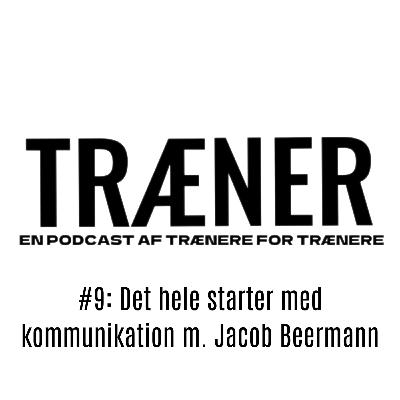 #9: Det hele starter med kommunikation m. Jacob Beermann