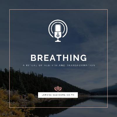 Breathing: A Ritual of Rebirth and Transformation Breathing: A Ritual of Rebirth and Transformation