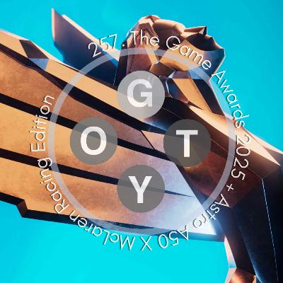 257. The Game Awards 2025 + Astro A50 X McLaren Racing Edition