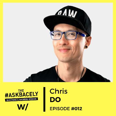 The #Askbacely Show Ep.012 : with Chris Do - Learn how to learn