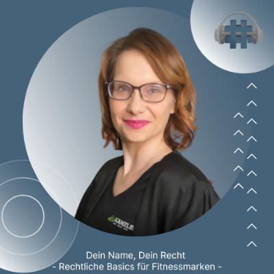 Folge 147 - Dein Name, Dein Recht - Rechtliche Basics für Fitnessmarken Folge 147 - Dein Name, Dein Recht - Rechtliche Basics für Fitnessmarken