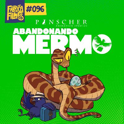 96 - ABANDONANDO MERMO | A Fábrica de Filmes