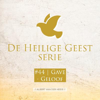 #44 Gaven van de Geest – Geloof #44 Gaven van de Geest – Geloof