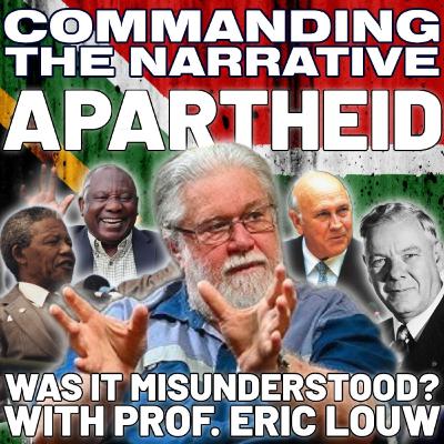 Apartheid: Was It Misunderstood & Is South Africa Better Off? – With Prof. Eric Louw – CtN88