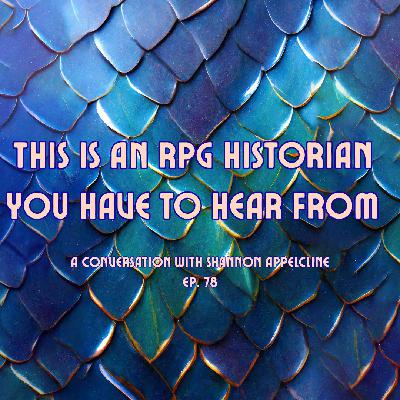 This is an RPG historian you have to hear from- A conversation with Shannon Appelcline Episode 78 This is an RPG historian you have to hear from- A conversation with Shannon Appelcline Episode 78