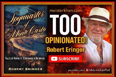 Spies, Royals & Secrets: Monaco's Intelligence Chief Speaks | Robert Eringer | Too Opinionated